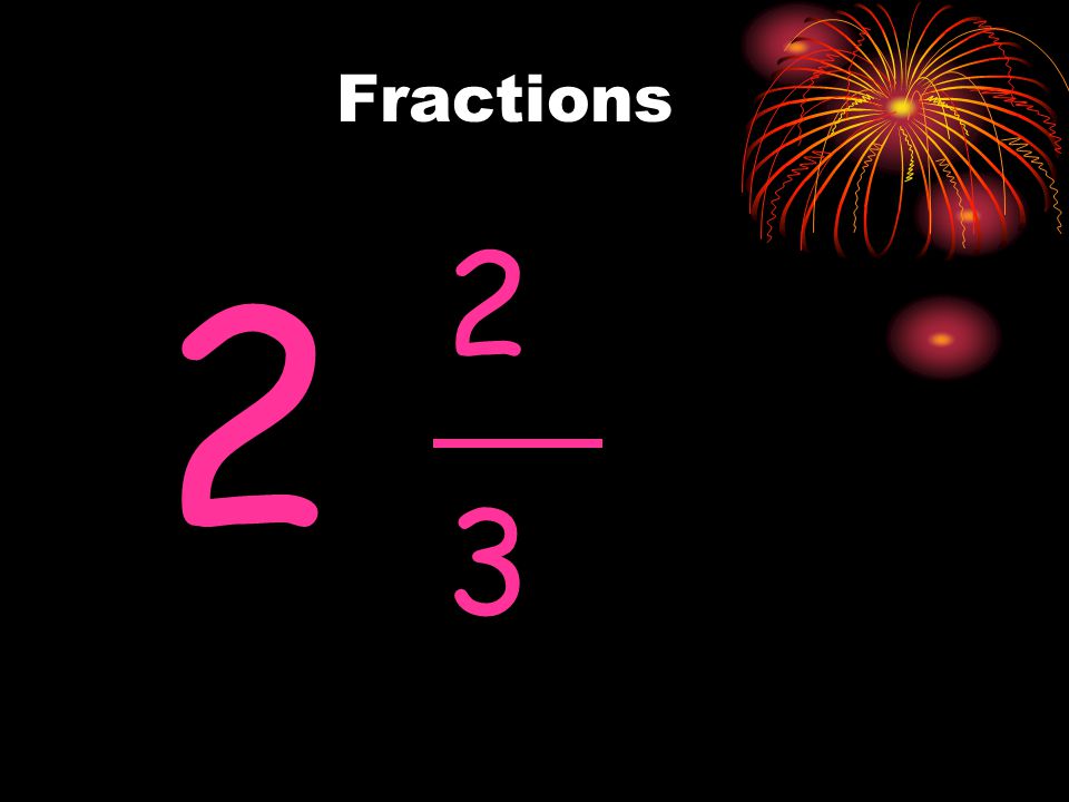 Fractions 2 2 3