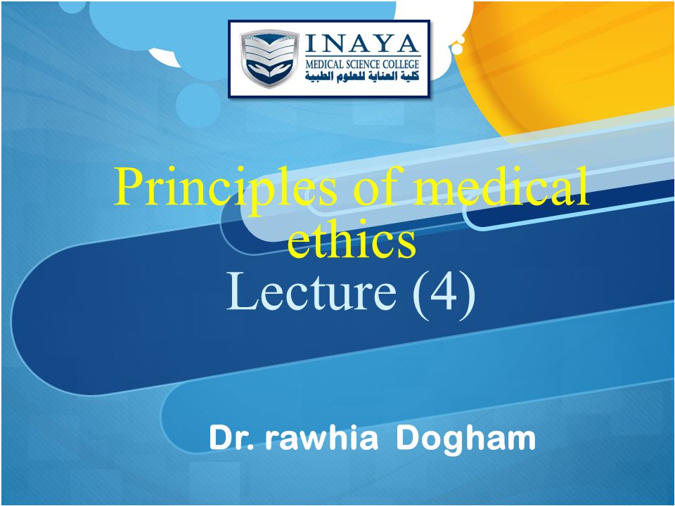 Principles of medical ethics Lecture (4) Dr. rawhia Dogham