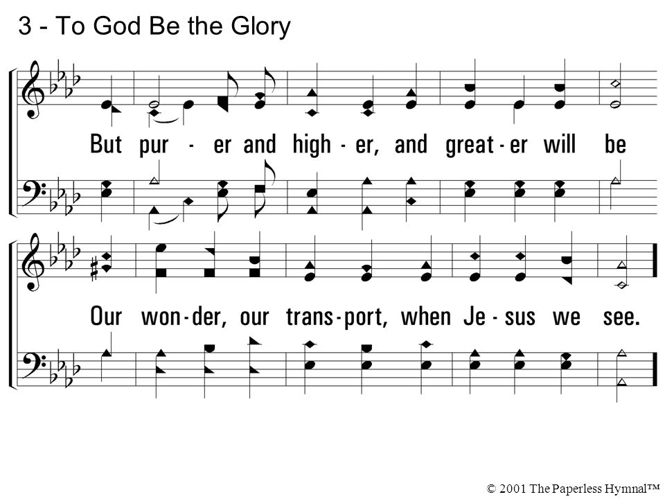3 - To God Be the Glory © 2001 The Paperless Hymnal™