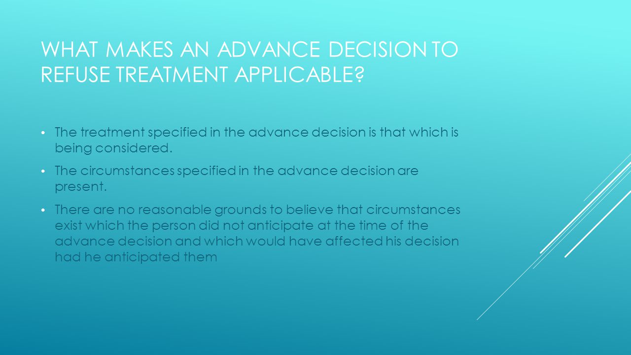WHAT MAKES AN ADVANCE DECISION TO REFUSE TREATMENT APPLICABLE.
