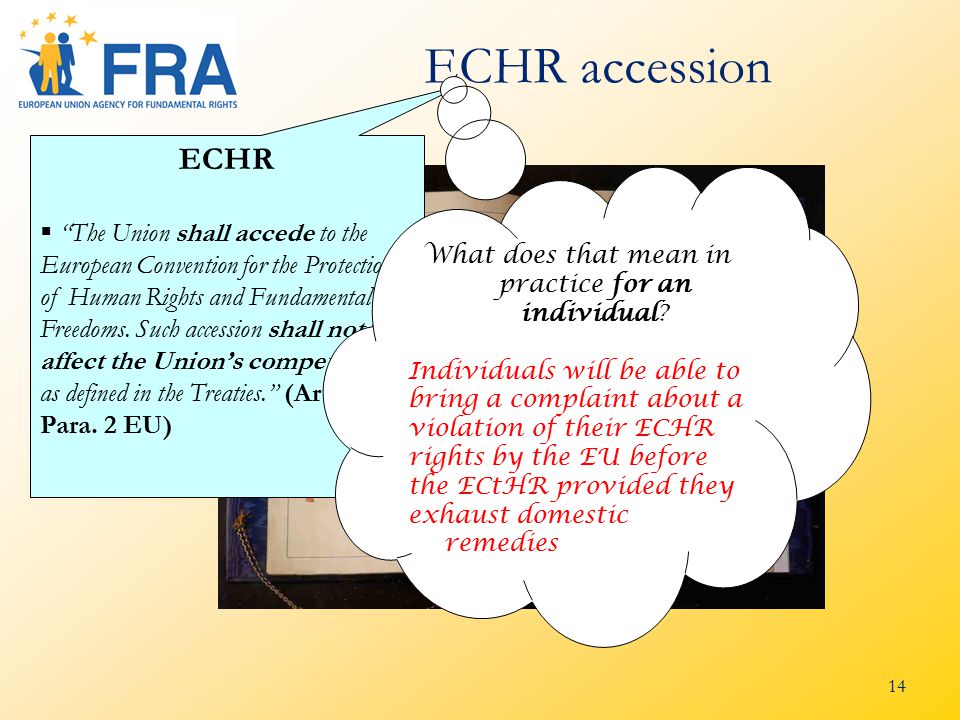 14 ECHR accession 2) accession to the ECHR ECHR  The Union shall accede to the European Convention for the Protection of Human Rights and Fundamental Freedoms.
