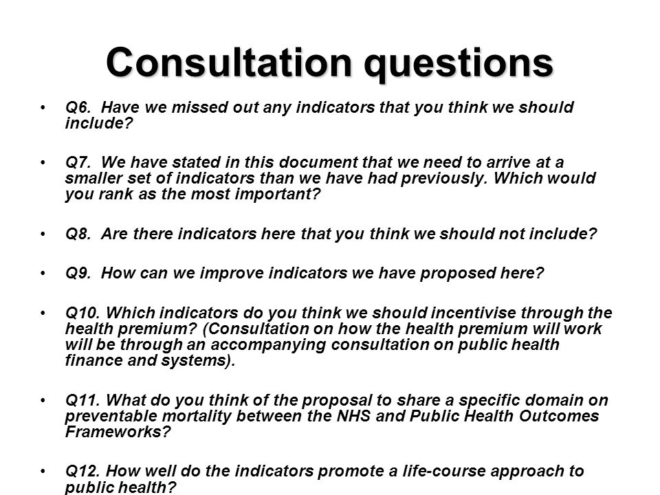 Consultation questions Q6. Have we missed out any indicators that you think we should include.
