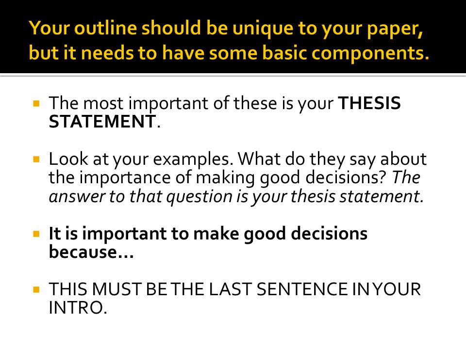  The most important of these is your THESIS STATEMENT.