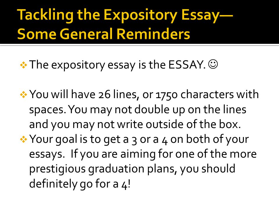  The expository essay is the ESSAY.  You will have 26 lines, or 1750 characters with spaces.