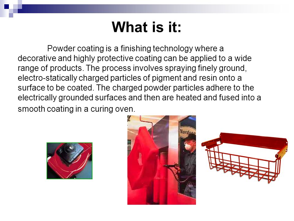 Powder coating is a finishing technology where a decorative and highly protective coating can be applied to a wide range of products.