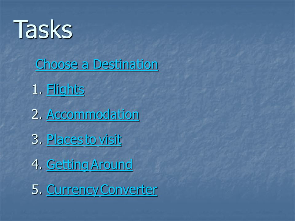 Tasks Choose a Destination Choose a DestinationChoose a DestinationChoose a Destination 1.