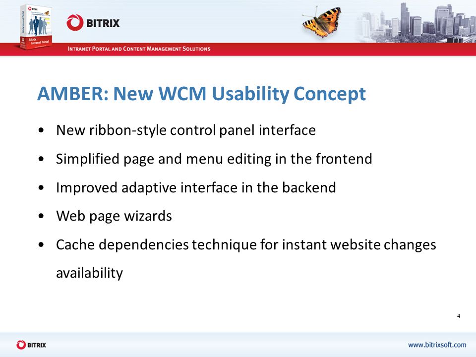 4 AMBER: New WCM Usability Concept New ribbon-style control panel interface Simplified page and menu editing in the frontend Improved adaptive interface in the backend Web page wizards Cache dependencies technique for instant website changes availability