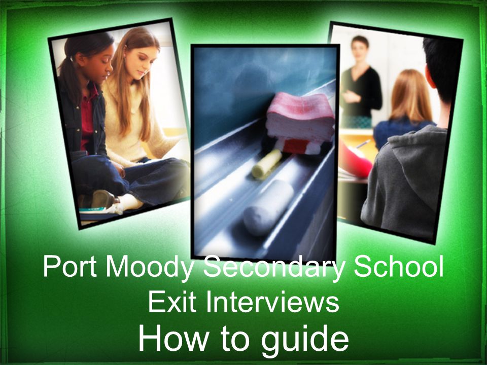 Port Moody Secondary School Exit Interviews How to guide