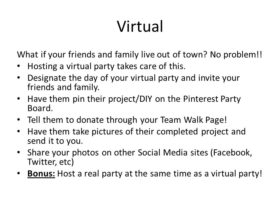 Virtual What if your friends and family live out of town.