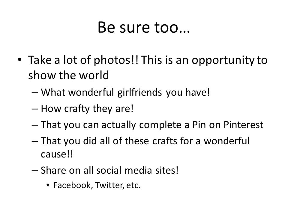 Be sure too… Take a lot of photos!.