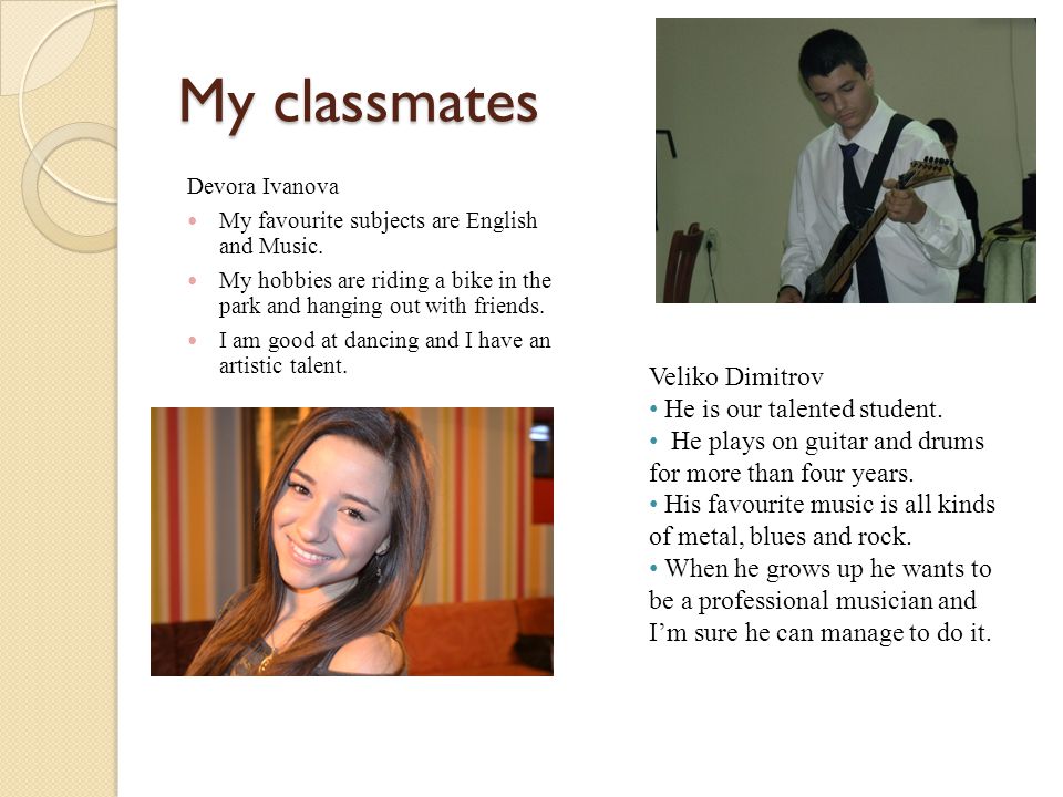 My classmates Devora Ivanova My favourite subjects are English and Music.
