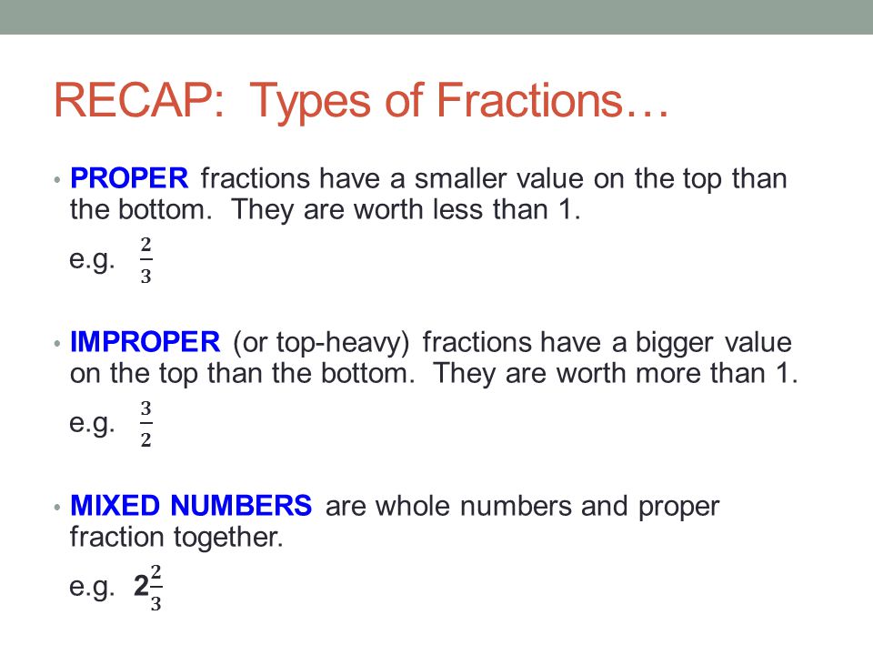 RECAP: Types of Fractions…