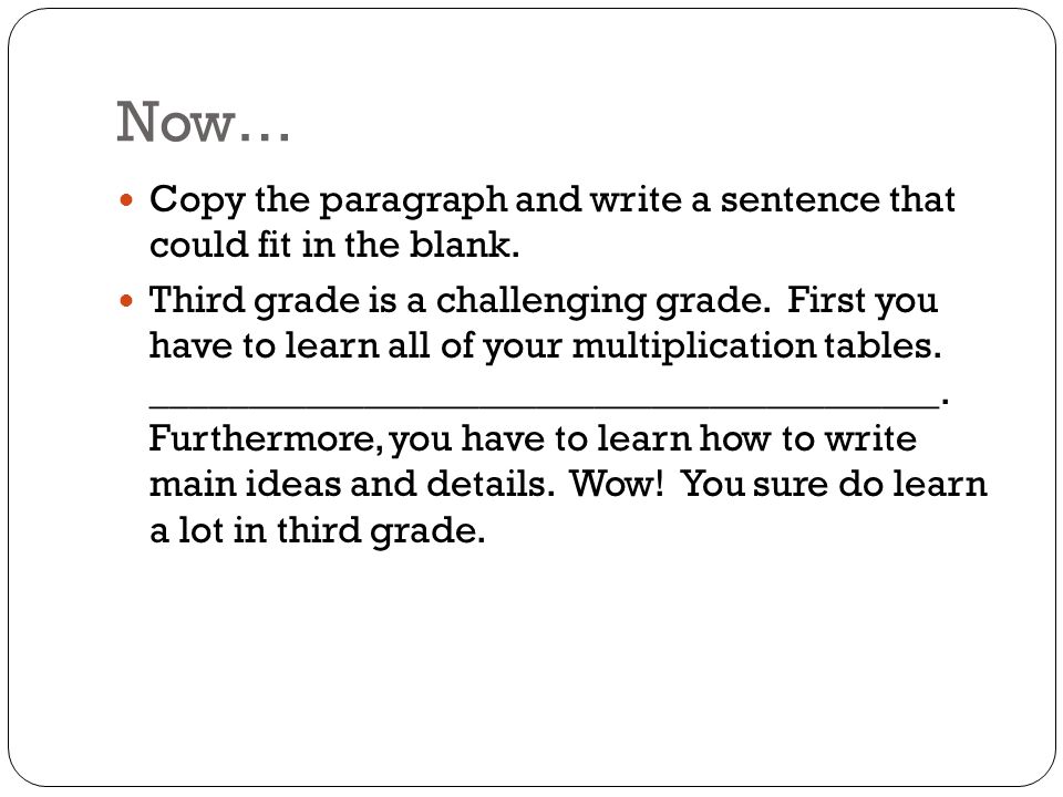 Now… Copy the paragraph and write a sentence that could fit in the blank.