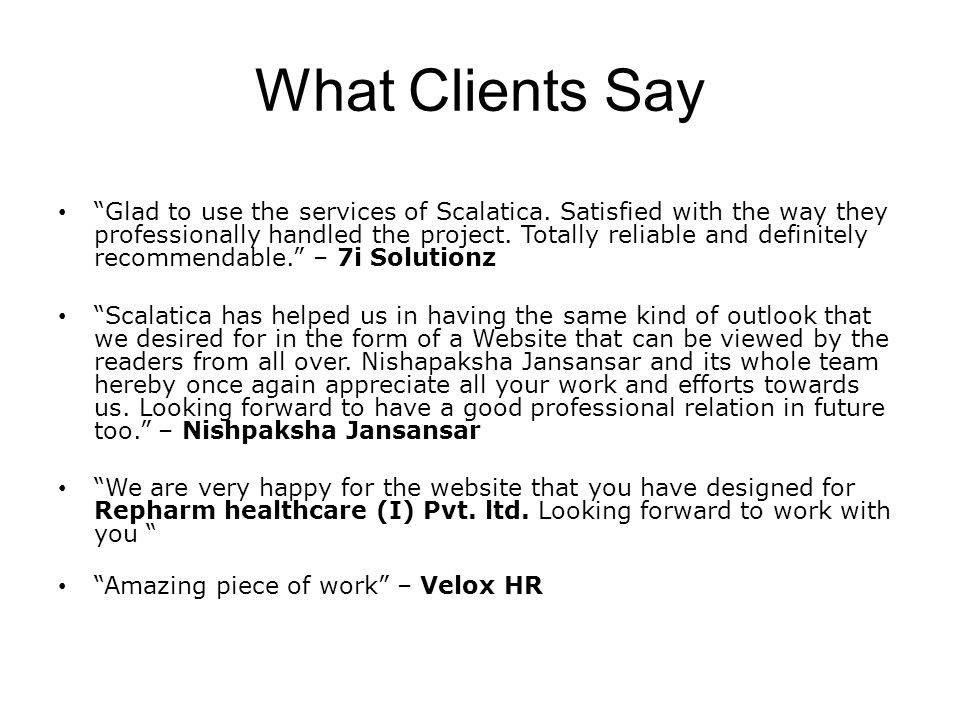 What Clients Say Glad to use the services of Scalatica.
