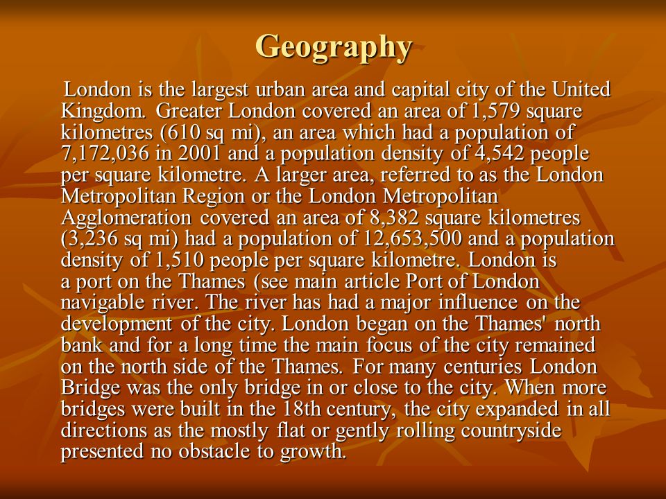 Geography London is the largest urban area and capital city of the United Kingdom.