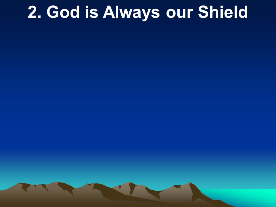 2. God is Always our Shield