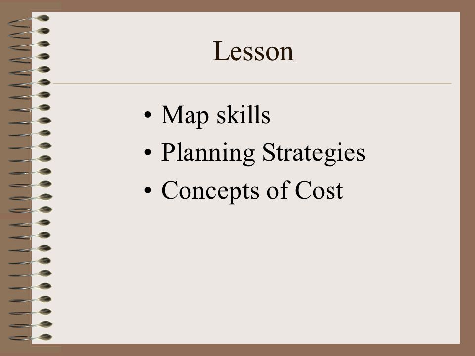 Lesson Map skills Planning Strategies Concepts of Cost