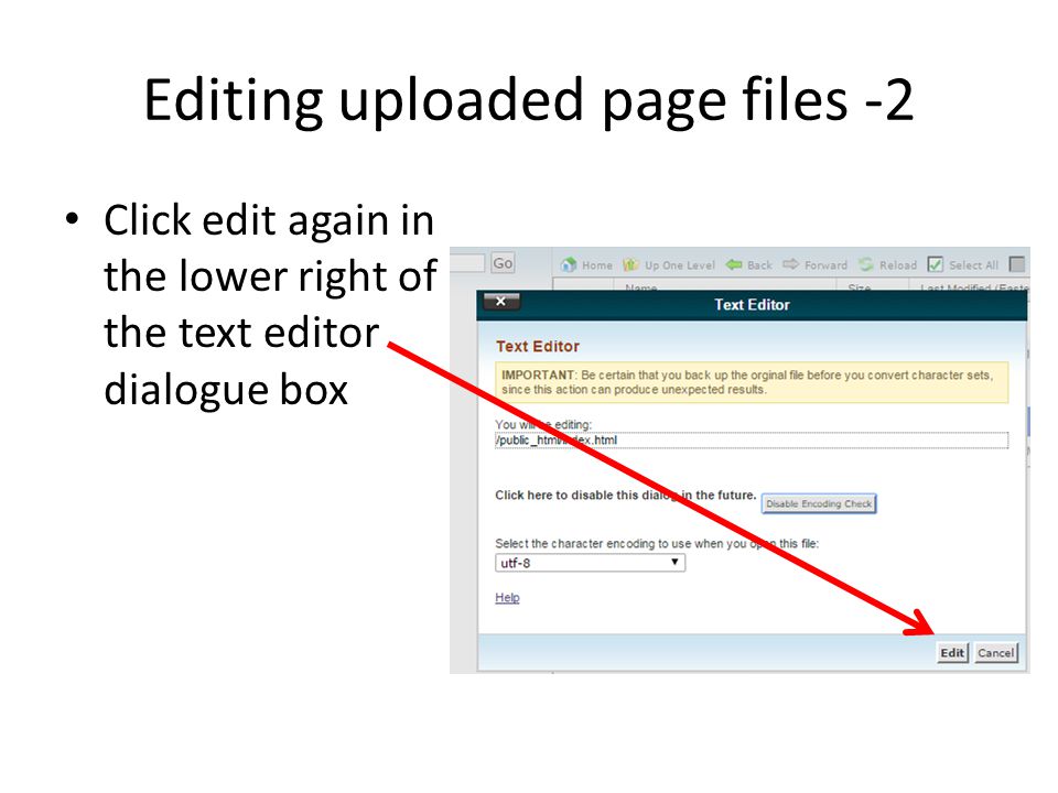 Click edit again in the lower right of the text editor dialogue box Editing uploaded page files -2