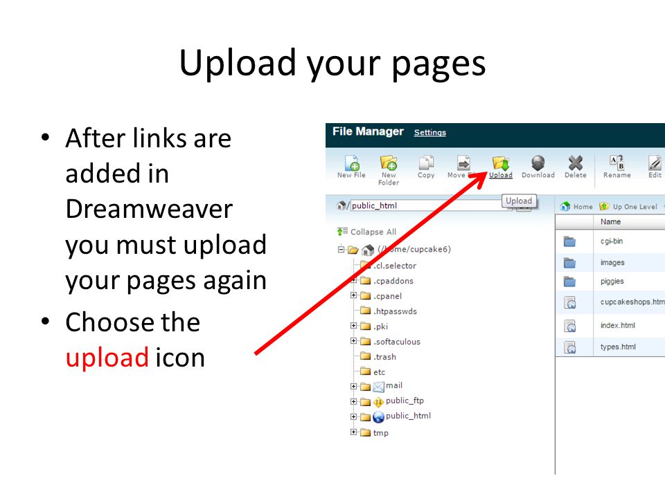 Upload your pages After links are added in Dreamweaver you must upload your pages again Choose the upload icon