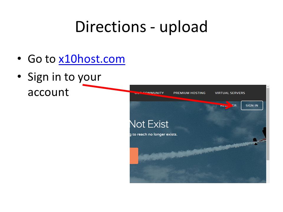 Directions - upload Go to x10host.comx10host.com Sign in to your account