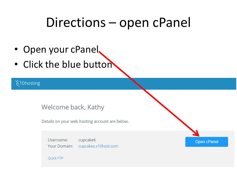 Directions – open cPanel Open your cPanel Click the blue button