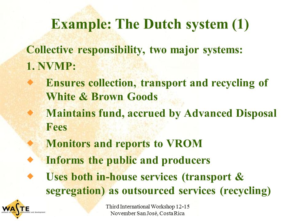 Third International Workshop November San José, Costa Rica Example: The Dutch system (1) Collective responsibility, two major systems: 1.