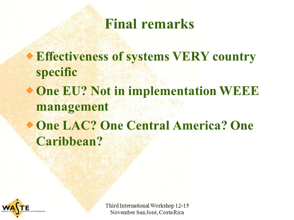 Third International Workshop November San José, Costa Rica Final remarks  Effectiveness of systems VERY country specific  One EU.