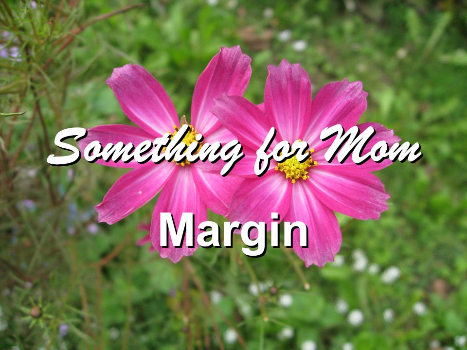 Something for Mom Margin