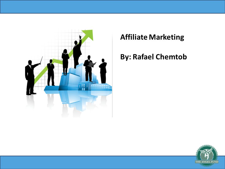 Affiliate Marketing By: Rafael Chemtob