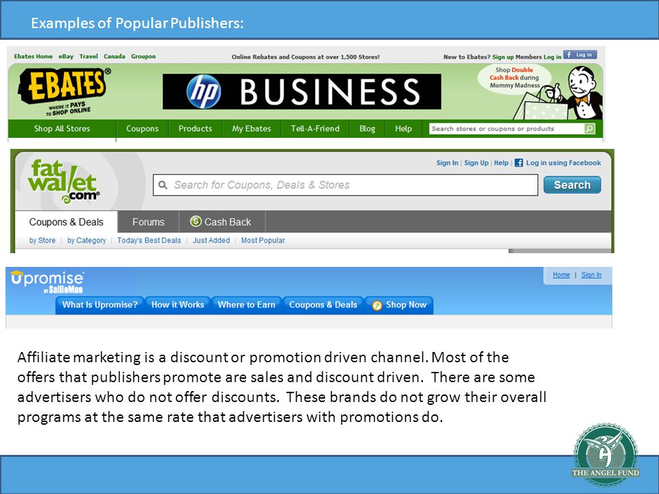 Examples of Popular Publishers: Affiliate marketing is a discount or promotion driven channel.