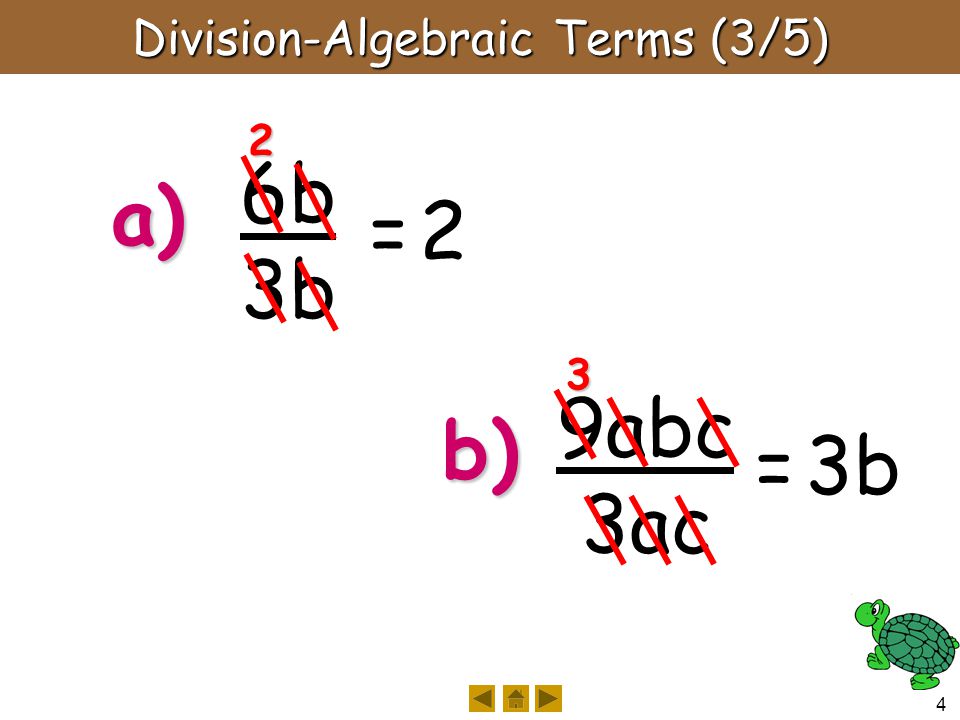 4 Division-Algebraic Terms (3/5) 6b 3b a) 2 = 2= 2 9abc 3ac b) 3 = 3b