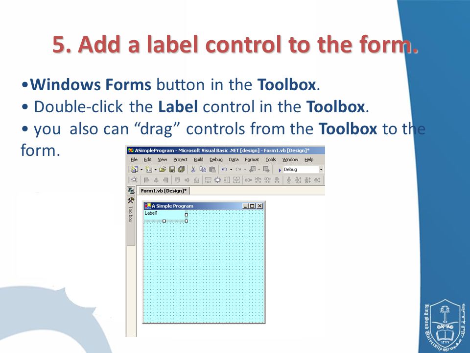 5. Add a label control to the form. Windows Forms button in the Toolbox.