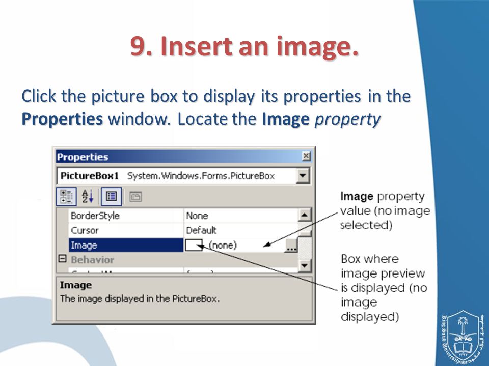 9. Insert an image. Click the picture box to display its properties in the Properties window.