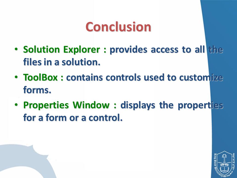 Solution Explorer : provides access to all the files in a solution.