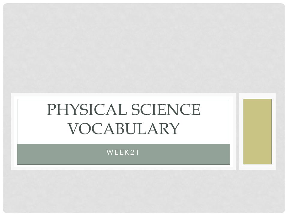 WEEK21 PHYSICAL SCIENCE VOCABULARY