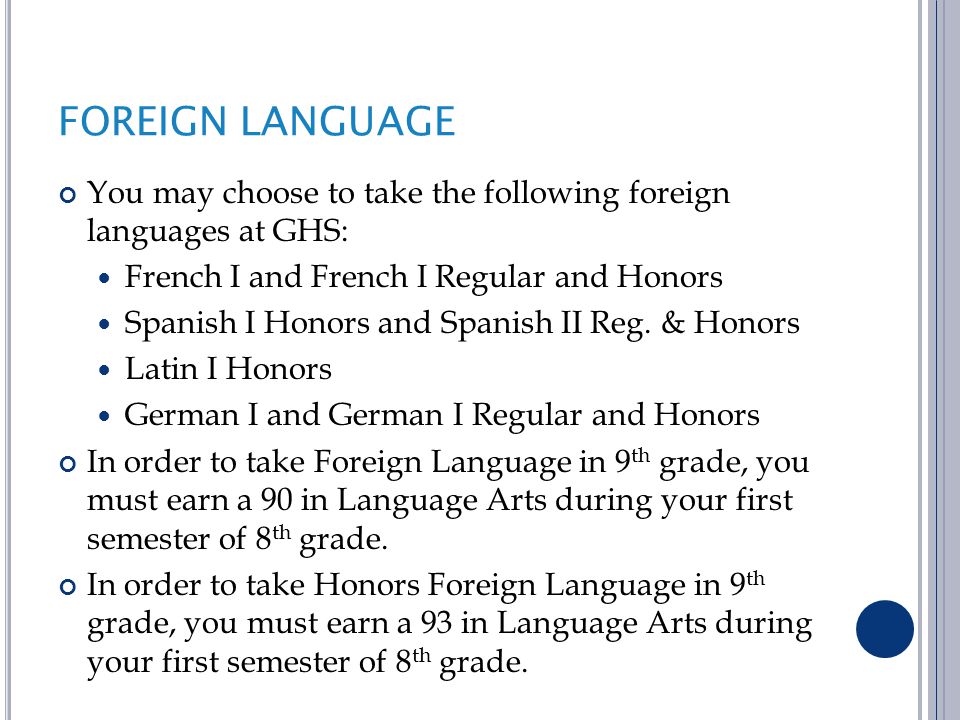FOREIGN LANGUAGE You may choose to take the following foreign languages at GHS: French I and French I Regular and Honors Spanish I Honors and Spanish II Reg.