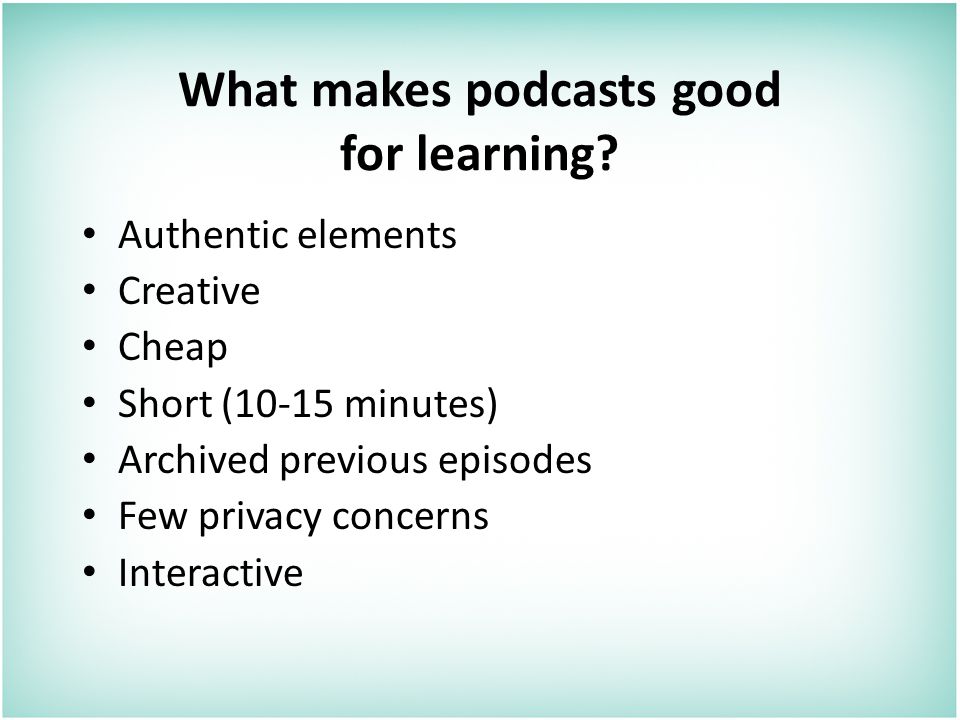 What makes podcasts good for learning.