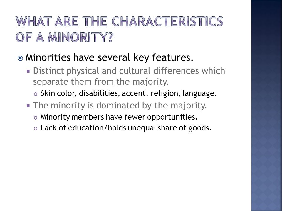  Minorities have several key features.