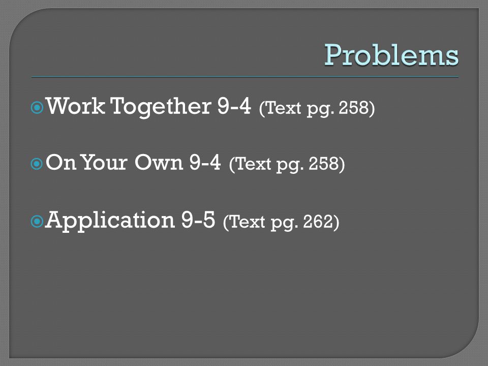  Work Together 9-4 (Text pg. 258)  On Your Own 9-4 (Text pg.