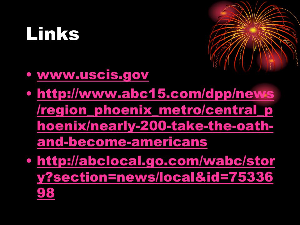 Links     /region_phoenix_metro/central_p hoenix/nearly-200-take-the-oath- and-become-americanshttp://  /region_phoenix_metro/central_p hoenix/nearly-200-take-the-oath- and-become-americans   y section=news/local&id= http://abclocal.go.com/wabc/stor y section=news/local&id=