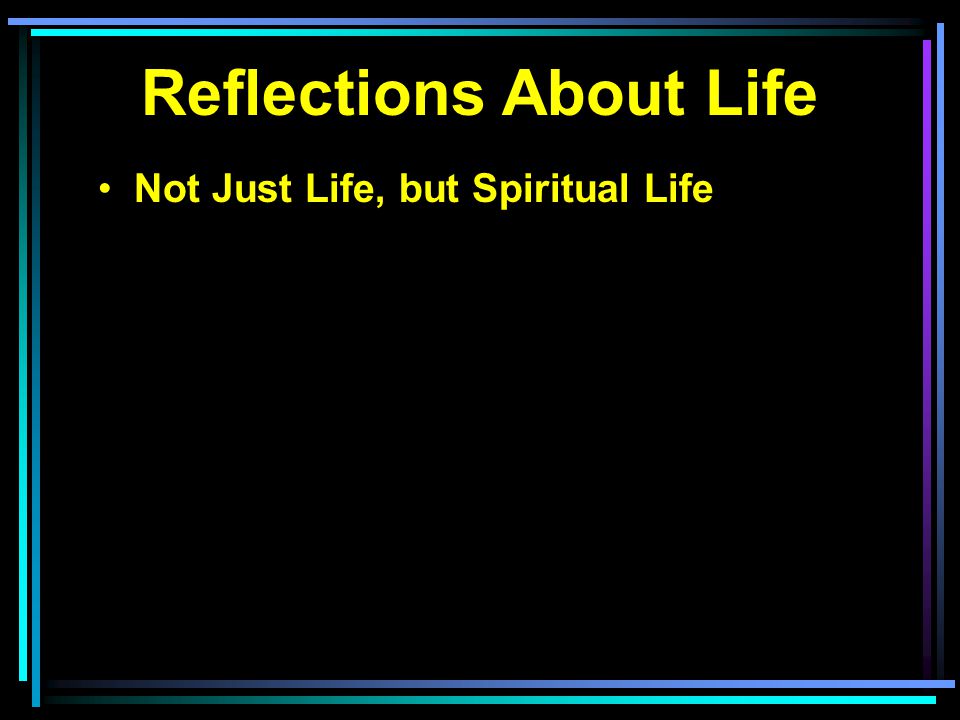 Not Just Life, but Spiritual Life