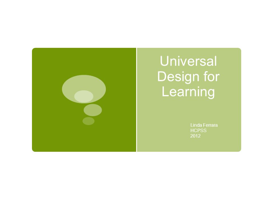 Universal Design for Learning Linda Ferrara HCPSS 2012