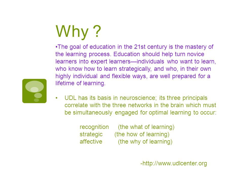 Why . The goal of education in the 21st century is the mastery of the learning process.
