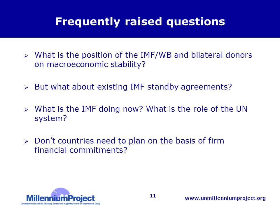 11 Frequently raised questions  What is the position of the IMF/WB and bilateral donors on macroeconomic stability.
