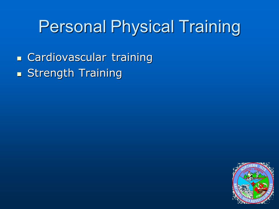 Personal Physical Training Cardiovascular training Cardiovascular training Strength Training Strength Training