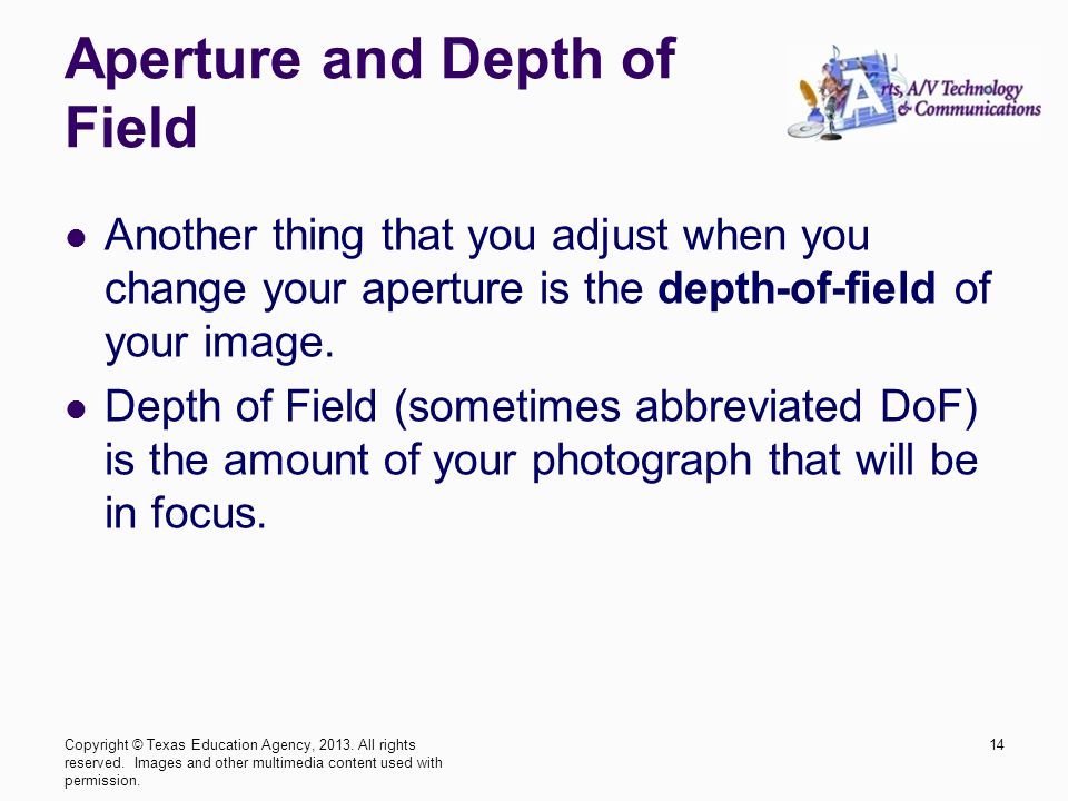 Aperture and Depth of Field Another thing that you adjust when you change your aperture is the depth-of-field of your image.
