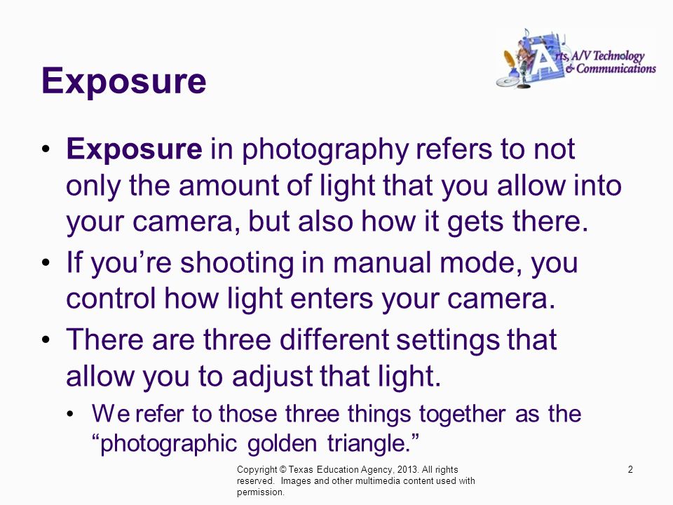 Exposure Exposure in photography refers to not only the amount of light that you allow into your camera, but also how it gets there.