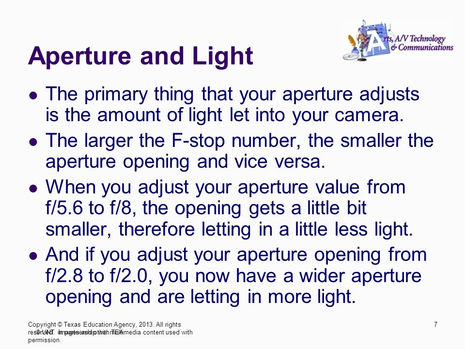 Aperture and Light The primary thing that your aperture adjusts is the amount of light let into your camera.