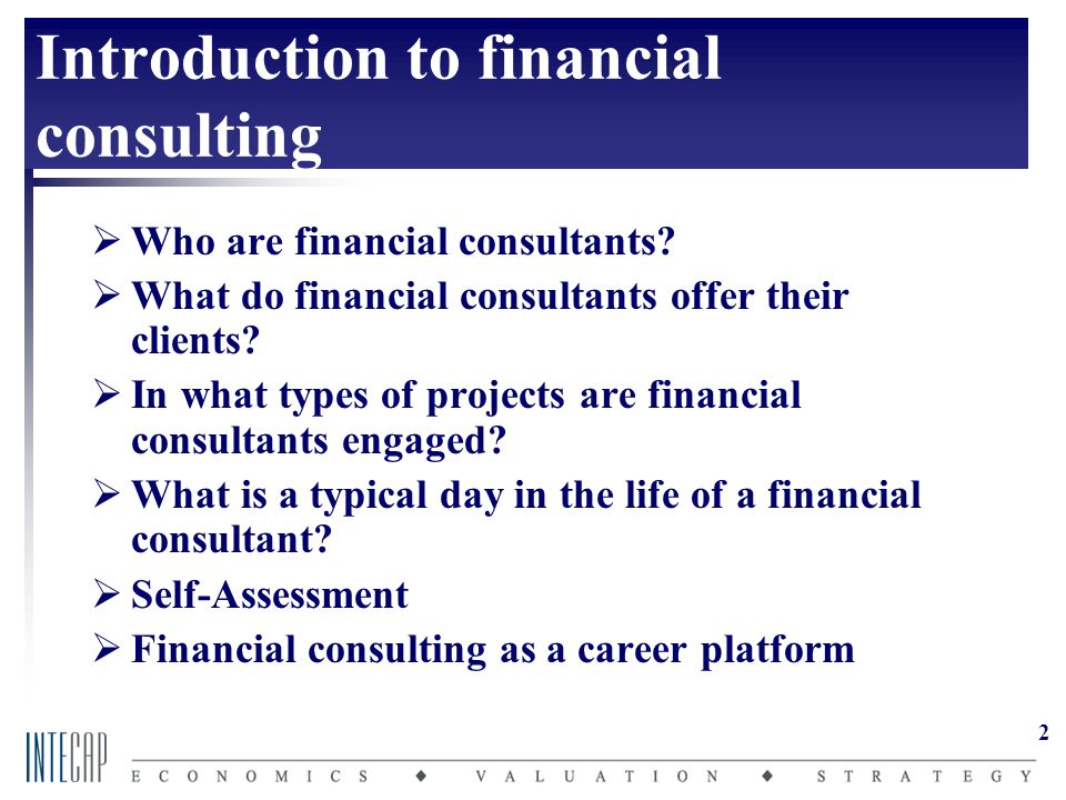 2 Introduction to financial consulting  Who are financial consultants.