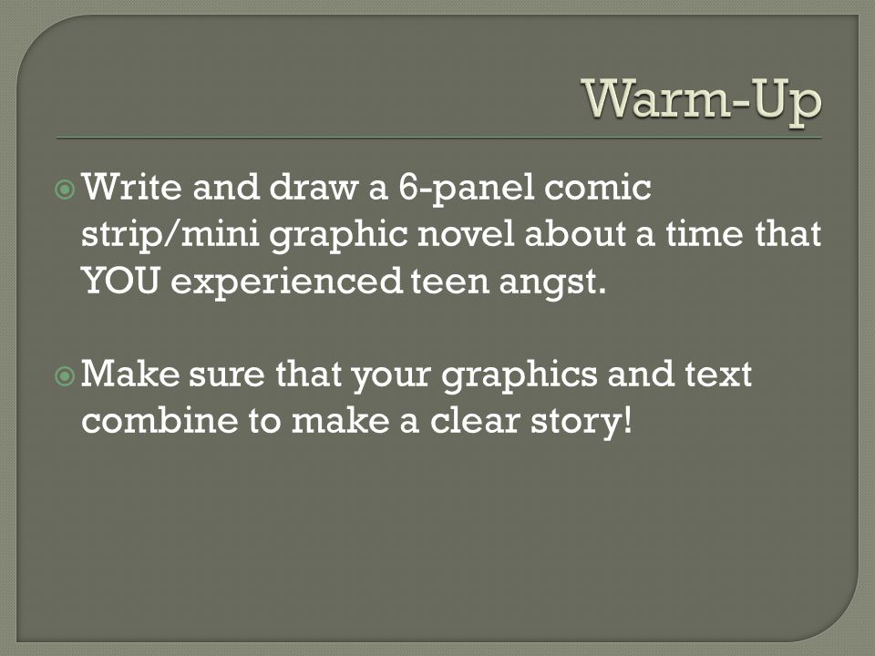  Write and draw a 6-panel comic strip/mini graphic novel about a time that YOU experienced teen angst.
